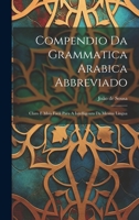 Compendio Da Grammatica Arabica Abbreviado: Claro E Mais Facil Para A Intelligenza Da Mesma Lingua 1021036137 Book Cover