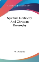 Spiritual Electricity And Christian Theosophy 1425316328 Book Cover