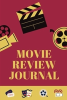 Movie Review Journal: Movie Log Book for Movies Lovers and Film Students - Perfect Gift Book For Movie Lovers - Movie Critic Notebook 1676690514 Book Cover