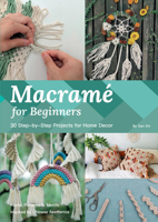 Macramé for Beginners: 33 Step-By-Step Projects for Home Decor 1632880377 Book Cover