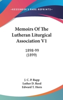 Memoirs Of The Lutheran Liturgical Association V1: 1898-99 1165491648 Book Cover