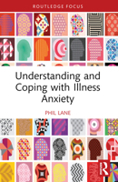 Understanding and Coping with Illness Anxiety 1032637919 Book Cover