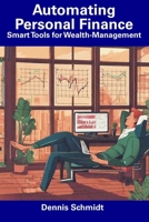 Automating Personal Finance: Smart Tools for Wealth-Management B0CFD4KM1R Book Cover