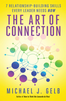 The Art of Connection: 7 Relationship-Building Skills Every Leader Needs Now 1608684490 Book Cover