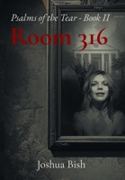 Room 316 (Psalms of the Tear) B0FSHMQLL5 Book Cover