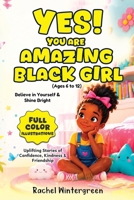Yes! You Are Amazing Black Girl: Uplifting Stories of Confidence, Kindness & Friendship (Rise and Shine) 935943695X Book Cover