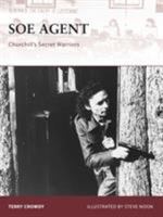 SOE Agent: Churchill's Secret Warriors (Warrior) 1846032768 Book Cover