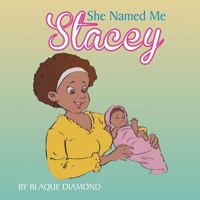 She Named Me Stacey 1499014244 Book Cover