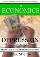 The Economics of Oppression: The Drivers of Hate and Why We Tolerate Them 108726460X Book Cover