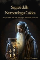 Segreti della Numerologia Caldea: Scopri il Potere Antico dei Numeri per Trasformare la Tua Vita B0BZF8NTW5 Book Cover