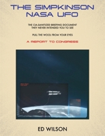 The Simpkinson NASA UFO: The CIA-Sanitized Briefing Document They Never Intended You to See-Pull the Wool From Your Eyes-A REPORT TO CONGRESS B0GHT5ZFJT Book Cover