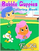Bubble Guppies Coloring Book FOR KIDS AGES 4-6: Anxiety Bubble Guppies Coloring Books For Adults And Kids Relaxation And Stress Relief B09B2CJG22 Book Cover