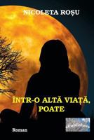Intr-o alta viata, poate: Roman 198649697X Book Cover