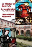 Le Martyr Et Saint Du 11 Septembre: Jean-Gabriel Perboyre 2365414834 Book Cover