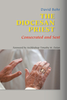 The Diocesan Priest: Consecrated and Sent 0814632785 Book Cover