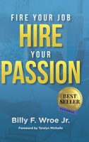 Fire Your Job, Hire Your Passion 1088024335 Book Cover