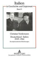 Deutschland - Italien 1949-1961: Die Diplomatischen Beziehungen 3631472498 Book Cover