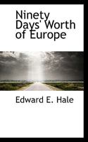 Ninety Days' Worth of Europe 1241495033 Book Cover