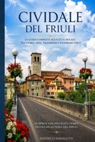 CIVIDALE DEL FRIULI: Storia, luoghi, leggende e tradizioni di una piccola città dal grande passato (Italian Edition) B0HHR11MMY Book Cover