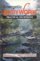 Energetic Bodywork: Practical Techniques 1578630339 Book Cover
