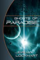 Ghosts of Paradise: A Space Opera Adventure 1499502982 Book Cover
