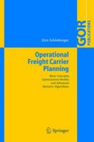 Operational Freight Carrier Planning: Basic Concepts, Optimization Models And Advanced Memetic Algorithms (Gor Publications) 3642064582 Book Cover