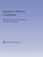 Figures of Finance Capitalism: Writing, Class and Capital in Mid-Victorian Narratives 0415943183 Book Cover