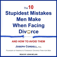 The 10 Stupidest Mistakes Men Make When Facing Divorce: And How to Avoid Them B08Z2NTYX2 Book Cover