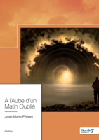 À l'Aube d'un Matin Oublié 2368324992 Book Cover