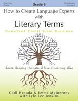 How to Create Language Experts with Literary Terms Grade 6: Constant Thrill from Success 1956457712 Book Cover