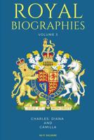 ROYAL BIOGRAPHIES VOLUME 3: Charles, Diana and Camilla - 3 Books in 1 1981035923 Book Cover