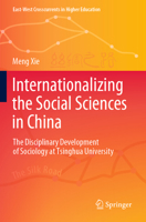 Internationalizing the Social Sciences in China: The Disciplinary Development of Sociology at Tsinghua University 9811901651 Book Cover