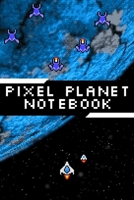 Pixel Planet Notebook: Lined Notebook for Gamers Video Game Art Journal 6x9inch 120 pages 1708606696 Book Cover