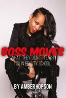Boss Moves: What They Didn't Teach You in Beauty School 1533418462 Book Cover