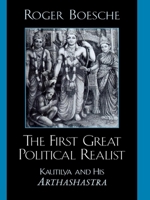The First Great Political Realist: Kautilya and His Arthashastra 0739106074 Book Cover