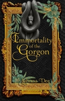 Immortality of the Gorgon B0GNTNNPYW Book Cover