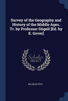 Survey of the Geography and History of the Middle Ages, Tr. by Professor Stigell [Ed. by E. Gover] 137643296X Book Cover