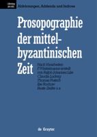 Prosopographie Der Mittelbyzantinischen Zeit: Erste Abteilung (641-867) : Abkurzungen, Addenda Und Indices (Prosopographie der mittelbyzantinischen Zeit) 3110174561 Book Cover