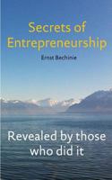 Secrets of Entrepreneurship: Revealed by those who did it 3732205487 Book Cover