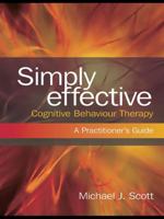Simply Effective Cognitive Behaviour Therapy 0415466776 Book Cover