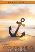 The Anchor Holds: Book of Poetry 1966798652 Book Cover