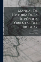Manual De Historia De La República Oriental Del Uruguay 1146091214 Book Cover
