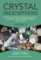 Crystal Prescriptions: Crystal Solutions to Electromagnetic Pollution and Geopathic Stress An A-Z Guide: Volume 3 1782797912 Book Cover