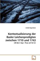 Kontextualisierung der Basler Leichenpredigten zwischen 1710 und 1743: UB Bern Sign. Thun alt fol 32 3639223578 Book Cover
