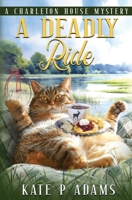 A Deadly Ride : A Charleton House Mystery 1733561951 Book Cover