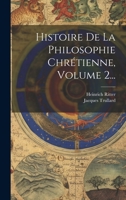 Histoire De La Philosophie Chrétienne, Volume 2... 1022290487 Book Cover