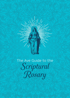 The Ave Guide to the Scriptural Rosary 1646801903 Book Cover