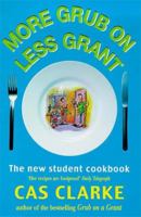 More Grub on Less Grant: The New Student Cookbook 0747261717 Book Cover