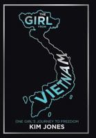 The Girl from Vietnam: One Girl's Journey to Freedom 1641409940 Book Cover
