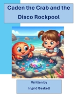 Caden the Crab and the Disco Rockpool B0CHLH8RMW Book Cover